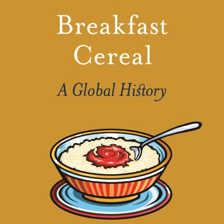 Breakfast Cereal: A Global History